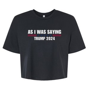 As I Was Saying Trump 2024 Bella+Canvas Jersey Crop Tee