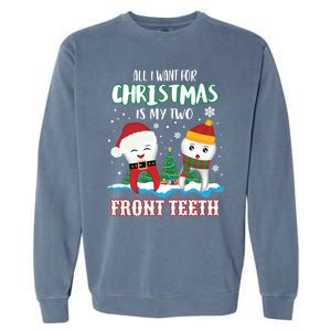 All I Want For Christmas Is My Two Front Teeth Xmas Gift Garment-Dyed Sweatshirt