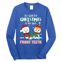 All I Want For Christmas Is My Two Front Teeth Xmas Gift Long Sleeve Shirt