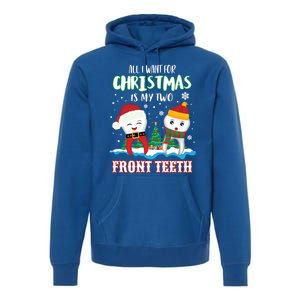 All I Want For Christmas Is My Two Front Teeth Xmas Gift Premium Hoodie