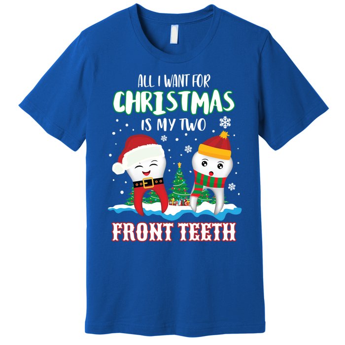 All I Want For Christmas Is My Two Front Teeth Xmas Gift Premium T-Shirt