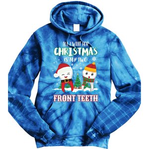 All I Want For Christmas Is My Two Front Teeth Xmas Gift Tie Dye Hoodie