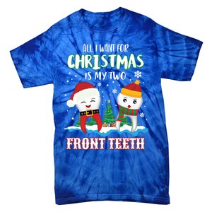 All I Want For Christmas Is My Two Front Teeth Xmas Gift Tie-Dye T-Shirt