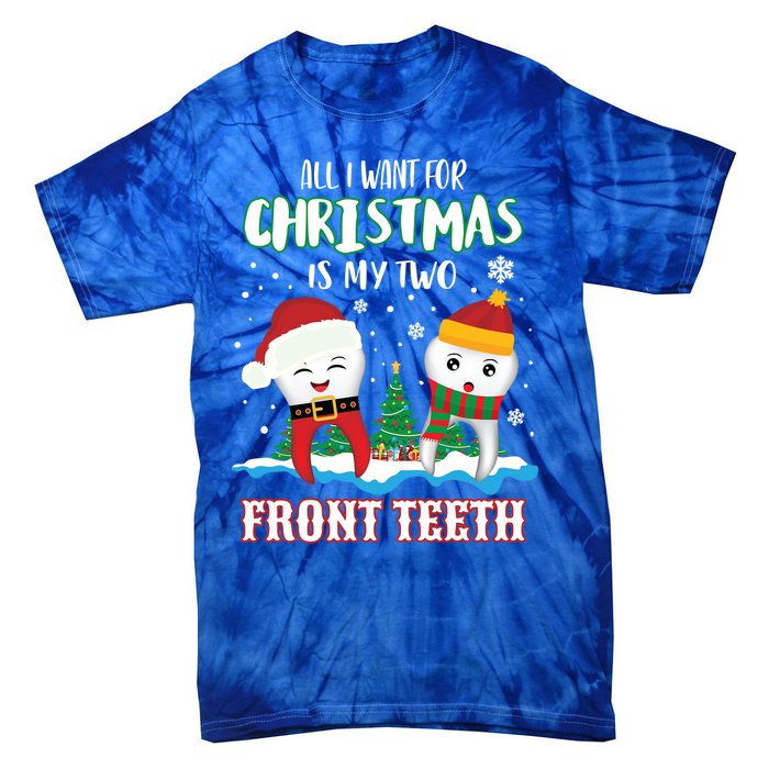 All I Want For Christmas Is My Two Front Teeth Xmas Gift Tie-Dye T-Shirt