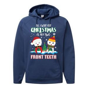 All I Want For Christmas Is My Two Front Teeth Xmas Gift Performance Fleece Hoodie