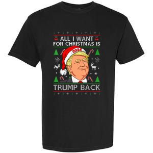 All I Want for Christmas Is Trump Back 2024 Ugly Sweater  Garment-Dyed Heavyweight T-Shirt