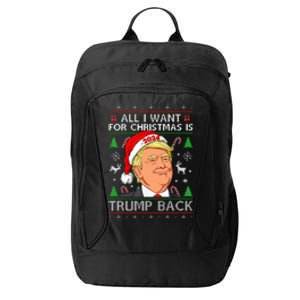 All I Want for Christmas Is Trump Back 2024 Ugly Sweater  City Backpack