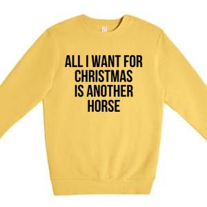 All I Want For Christmas Is Another Horse Gift Premium Crewneck Sweatshirt