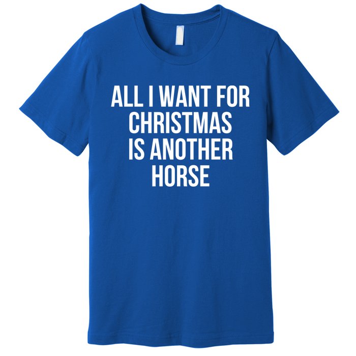 All I Want For Christmas Is Another Horse Gift Premium T-Shirt