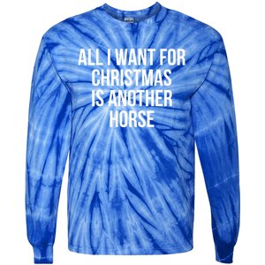 All I Want For Christmas Is Another Horse Gift Tie-Dye Long Sleeve Shirt