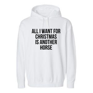 All I Want For Christmas Is Another Horse Gift Garment-Dyed Fleece Hoodie