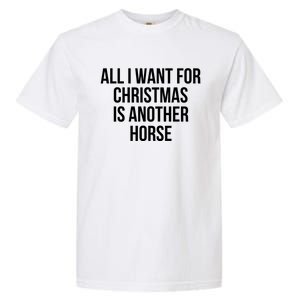 All I Want For Christmas Is Another Horse Gift Garment-Dyed Heavyweight T-Shirt