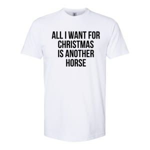 All I Want For Christmas Is Another Horse Gift Softstyle CVC T-Shirt