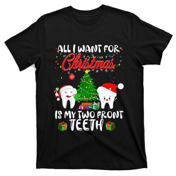 All I want for Christmas is My Two Front Teeth  T-Shirt