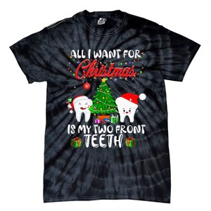 All I want for Christmas is My Two Front Teeth  Tie-Dye T-Shirt