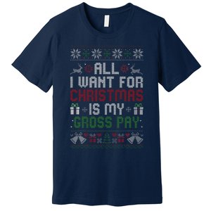 All I Want For Christmas Is My Gross Pay Joke Premium T-Shirt