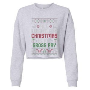 All I Want For Christmas Is My Gross Pay Joke Cropped Pullover Crew