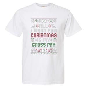 All I Want For Christmas Is My Gross Pay Joke Garment-Dyed Heavyweight T-Shirt