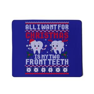 All I Want For Christmas Is My Two Front Th Ugly Gift Mousepad