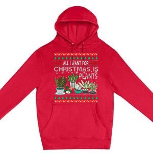 All I Want For Christmas Is Plants Ugly Xmas Sweater Premium Pullover Hoodie