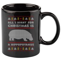 All I Want For Christmas Is A Hippopotamus Cute Ugly Christmas 11oz C Handle Ceramic Mug