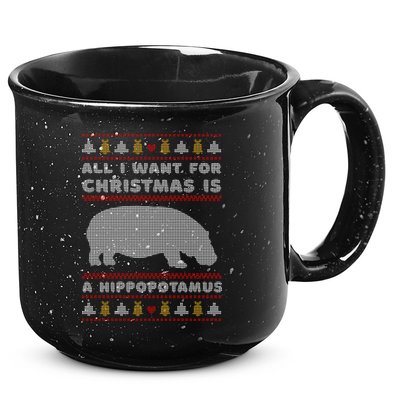 All I Want For Christmas Is A Hippopotamus Cute Ugly Christmas 15oz Campfire Ceramic Mug