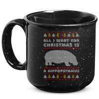 All I Want For Christmas Is A Hippopotamus Cute Ugly Christmas 15oz Campfire Ceramic Mug