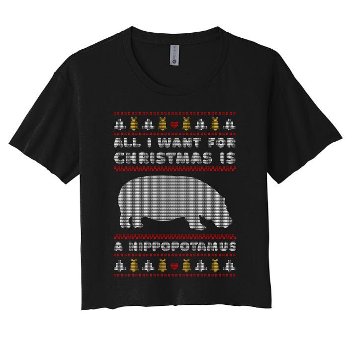 All I Want For Christmas Is A Hippopotamus Cute Ugly Christmas Women's Crop Top Tee