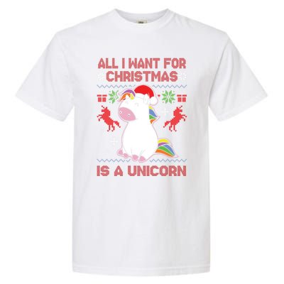 All I Want For Christmas Is A Unicorn Ugly Christmas Gift Garment-Dyed Heavyweight T-Shirt