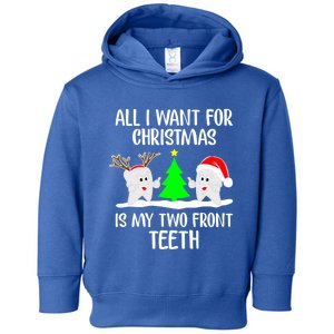 All I Want For Christmas Is My Two Front Teeth Funny Gift Cool Gift Toddler Hoodie