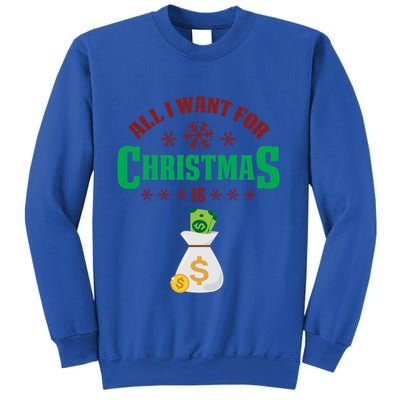 All I Want For Christmas Is Money Funny Holiday Cute Gift Sweatshirt