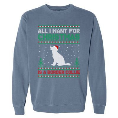 All I Want For Xmas Is A Border Collie Dog Ugly Xmas Sweater Gift Garment-Dyed Sweatshirt