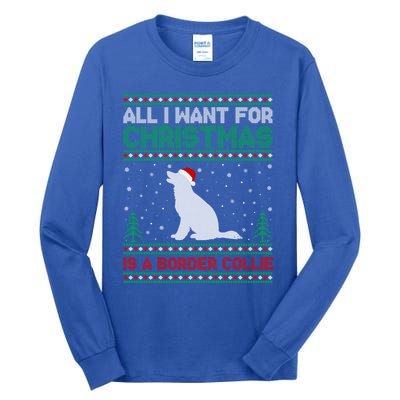 All I Want For Xmas Is A Border Collie Dog Ugly Xmas Sweater Gift Tall Long Sleeve T-Shirt