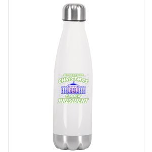 All I Want For Christmas Is A New Presiden Gift Stainless Steel Insulated Water Bottle