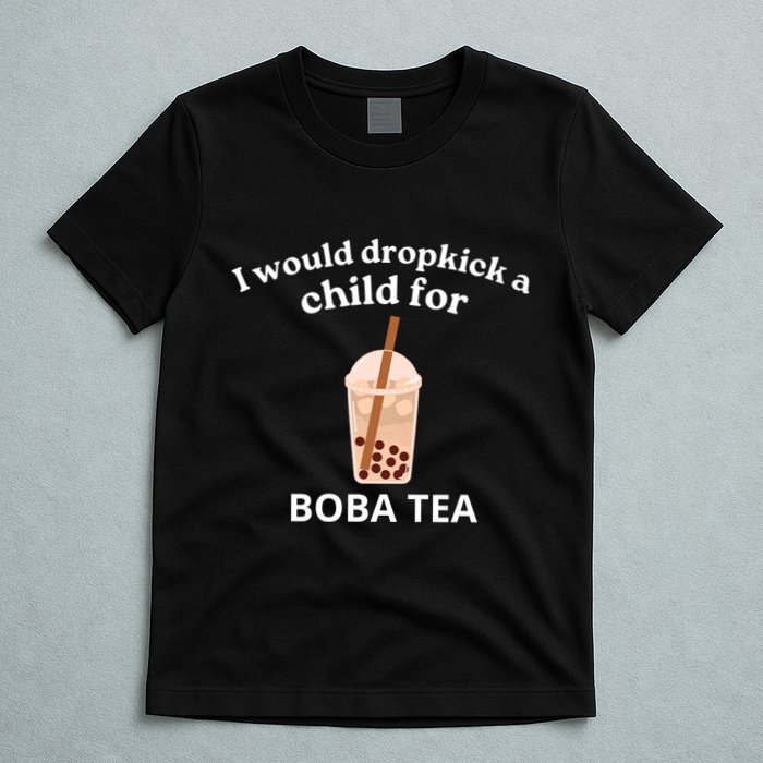 Awesome I Would Dropkick A Child For Boba T-Shirt
