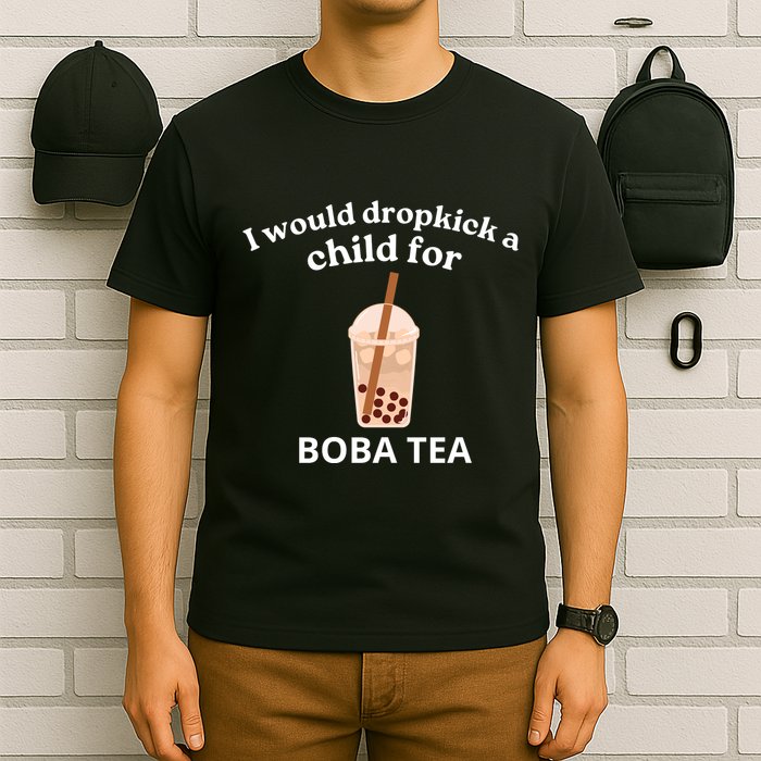 Awesome I Would Dropkick A Child For Boba T-Shirt
