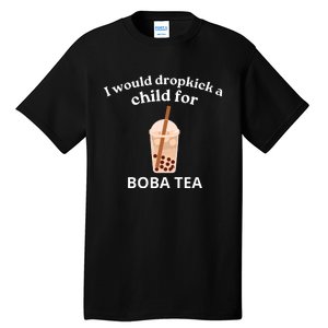 Awesome I Would Dropkick A Child For Boba Tall T-Shirt