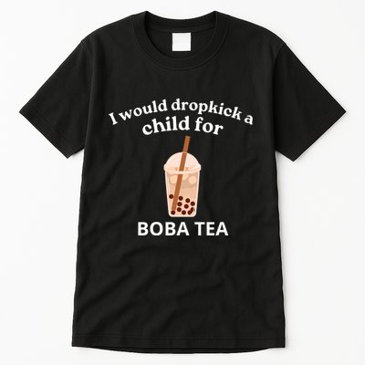 Awesome I Would Dropkick A Child For Boba Tall T-Shirt