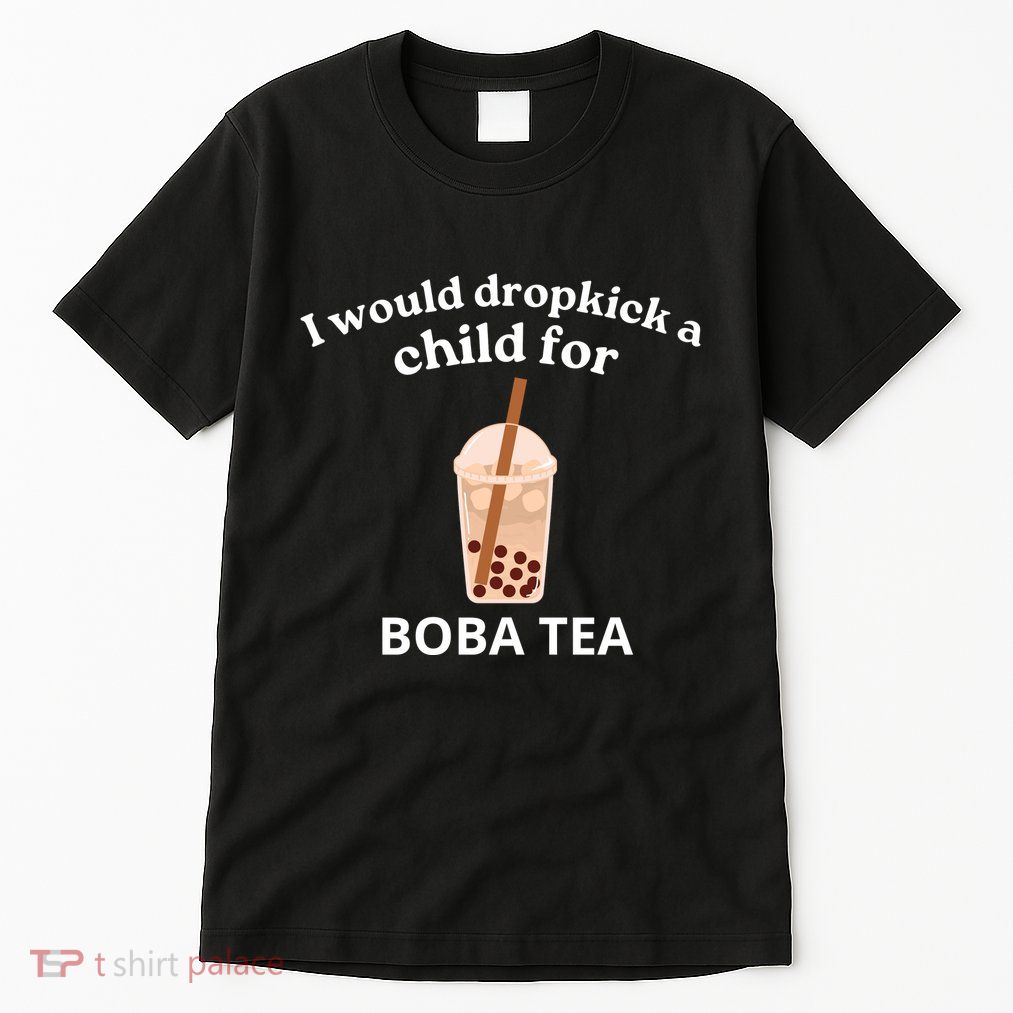 Awesome I Would Dropkick A Child For Boba Tall T-Shirt