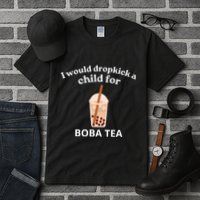 Awesome I Would Dropkick A Child For Boba Tall T-Shirt