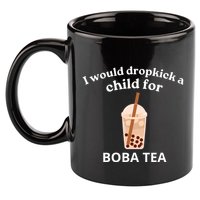 Awesome I Would Dropkick A Child For Boba 11oz C Handle Ceramic Mug