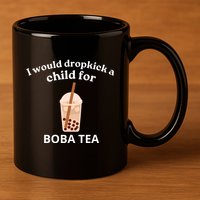 Awesome I Would Dropkick A Child For Boba 11oz C Handle Ceramic Mug
