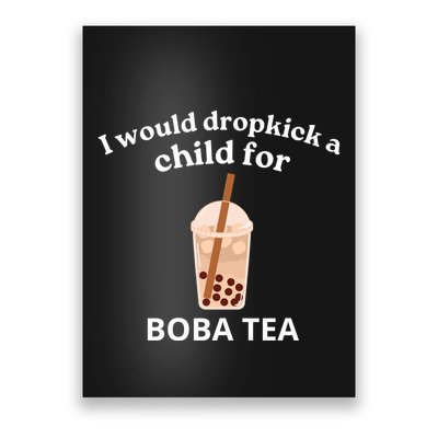 Awesome I Would Dropkick A Child For Boba Poster