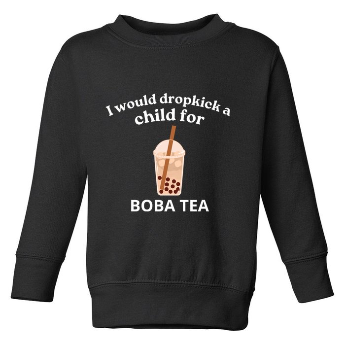 Awesome I Would Dropkick A Child For Boba Toddler Sweatshirt