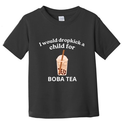 Awesome I Would Dropkick A Child For Boba Toddler T-Shirt