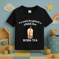 Awesome I Would Dropkick A Child For Boba Toddler T-Shirt