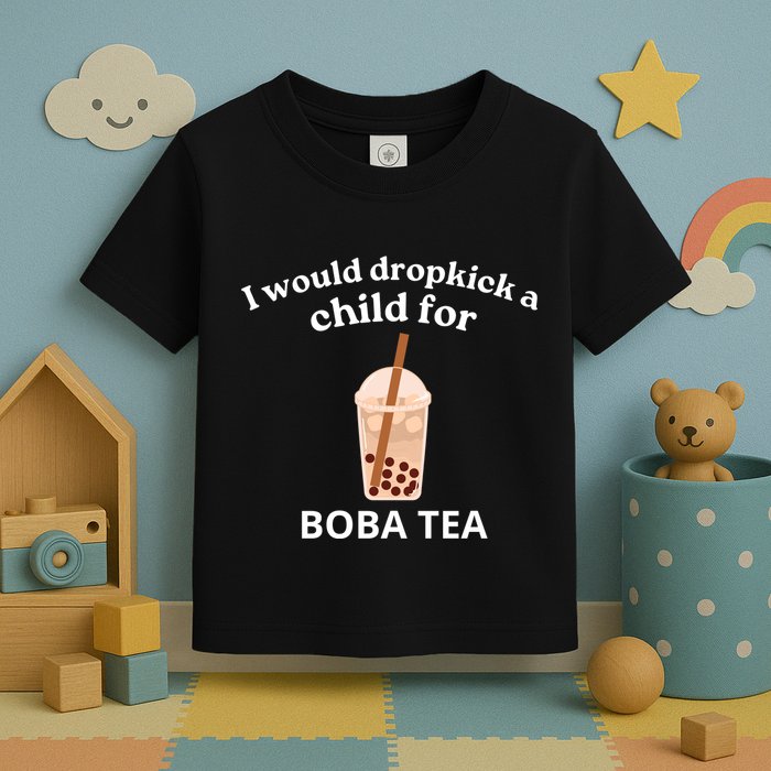 Awesome I Would Dropkick A Child For Boba Toddler T-Shirt