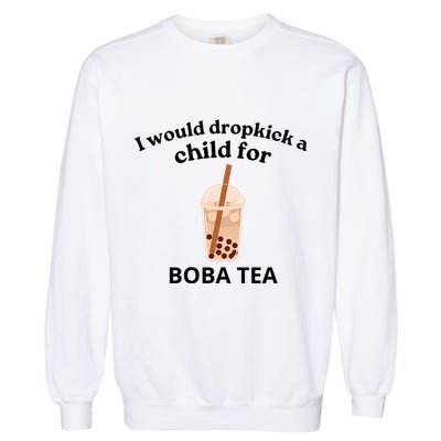 Awesome I Would Dropkick A Child For Boba Garment-Dyed Sweatshirt