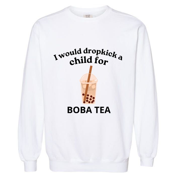 Awesome I Would Dropkick A Child For Boba Garment-Dyed Sweatshirt