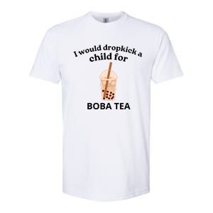 Awesome I Would Dropkick A Child For Boba Softstyle CVC T-Shirt